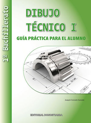 DIBUJO T�CNICO I - 1� BACHILLERATO. GU�A PR�CTICA PARA EL ALUMNO