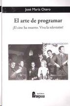 EL ARTE DE PROGRAMAR. �EL CINE HA MUERTO. V�VA LA TELEVISI�N!