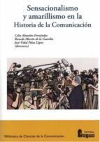 SENSACIONALISMO Y AMARILLISMO EN LA HISTORIA DE LA COMUNICACI�N