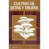 CULTIVO DE SETAS Y TRUFAS