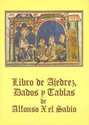 LIBRO DE AJEDREZ, DADOS Y TABLAS DE ALFONSO X EL SABIO