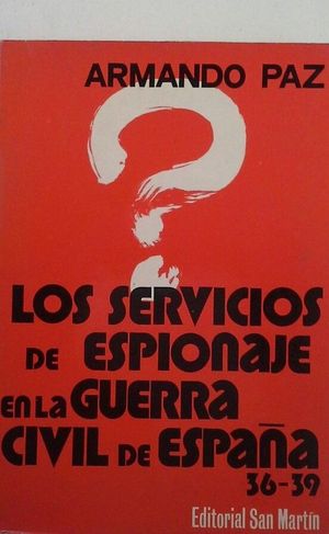 SERVICIOS DE ESPIONAJE EN LA GUERRA CIVIL ESPAOLA 1936-39, LOS