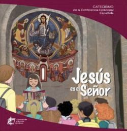 JESUS ES EL SE�OR. CATECISMO DE LA CONFERENCIA EPISCOPAL ESPA�OLA