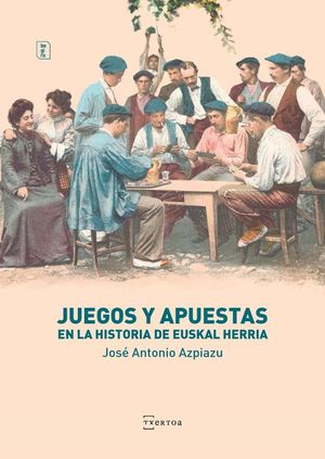 JUEGOS Y APUESTAS EN LA HISTORIA DE EUSKAL HERRIA