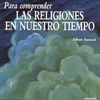 PARA COMPRENDER LAS RELIGIONES EN NUESTRO TIEMPO