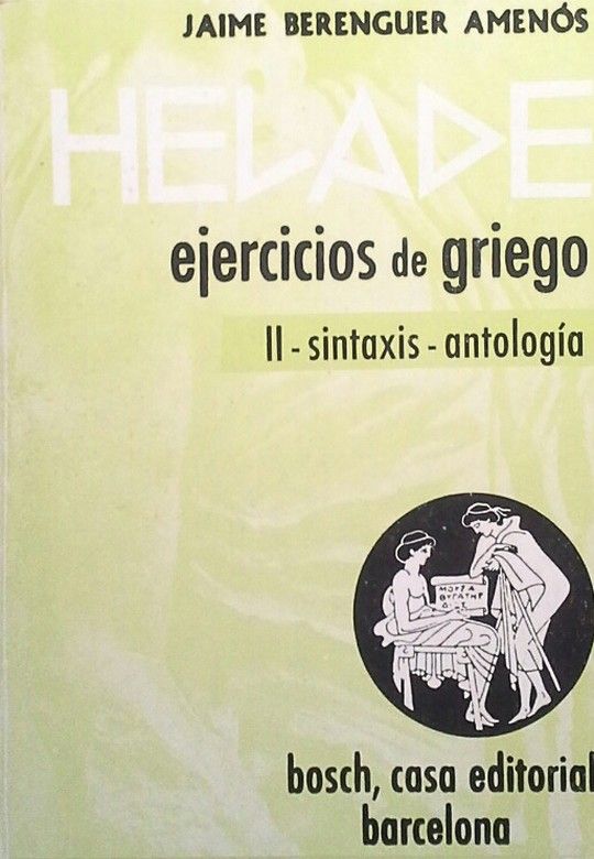 HELADE EJERCICIOS DE GRIEGO - II  SINTAXIS ANTOLOGA