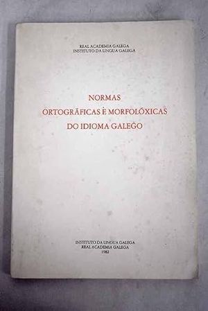 NORMAS ORTOGRFICAS E MORFOLXICAS DO IDIOMA GALEGO