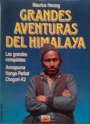 GRANDES AVENTURAS DEL HIMALAYA - ANNAPURNA - NANGA PARBAT - CHOGORI - K2