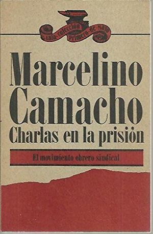 MARCELINO CAMACHO. CHARLAS EN LA PRISIN - EL MOVIMIENTO OBRERO SINDICAL