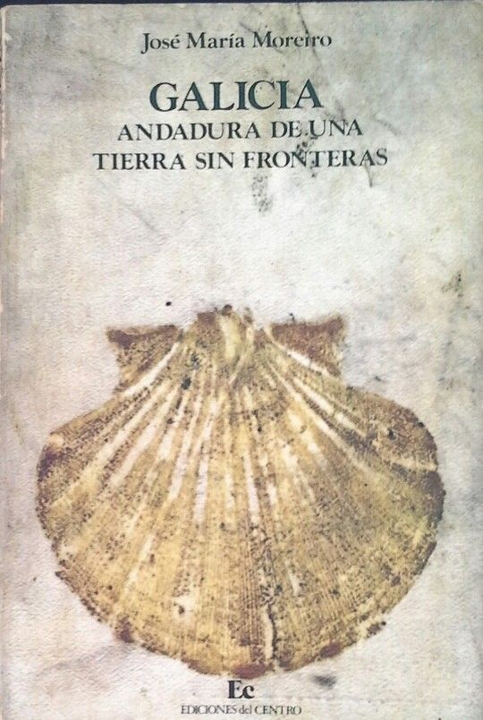 GALICIA. ANDADURA DE UNA TIERRA SIN FRONTERAS