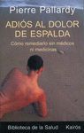ADIOS AL DOLOR DE ESPALDA.COMO REMEDIARLO SIN MEDICOS Y MEDICINAS