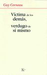 V�CTIMA DE LOS DEM�S, VERDUGO DE S� MISMO