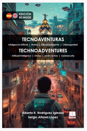 TECNOAVENTURAS. HISTORIAS TECNOLGICAS QUE DESAFIAN LA IMAGINACION
