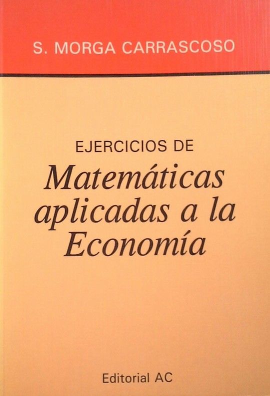 EJERCICIOS DE MATEM�TICAS A LA ECONOM�A