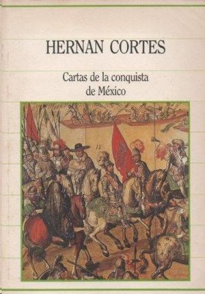 CARTAS DE LA CONQUISTA DE MXICO