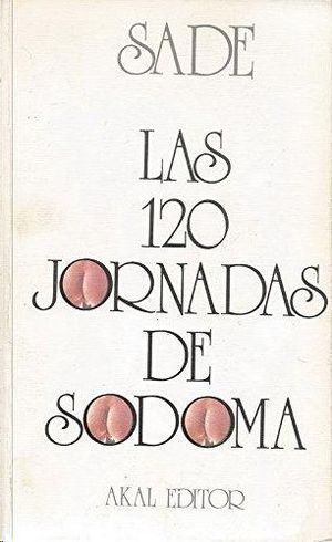 LAS CIENTO VEINTE JORNADAS DE SODOMA O LA ESCUELA DEL LIBERTINAJE