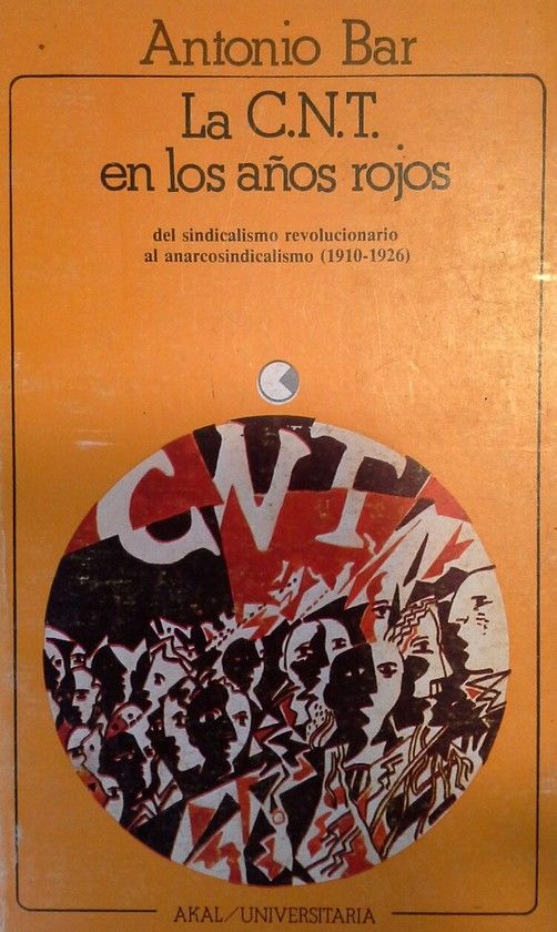 LA CNT EN LOS AOS ROJOS: (DEL SINDICALISMO REVOLUCIONARIO AL ANARCOSI