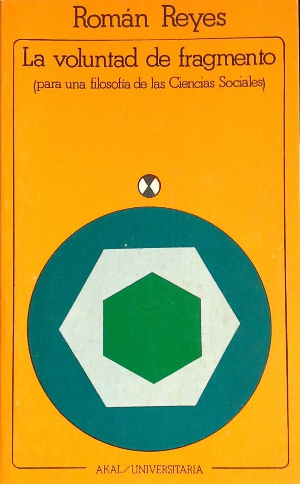 LA VOLUNTAD DE FRAGMENTO: PARA UNA FILOSOF�A DE LAS CIENCIAS SOCIALES