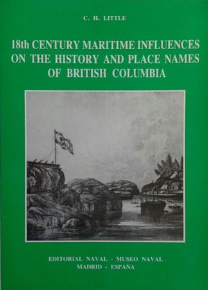 18TH CENTURY MARITIME INFLUENCES ON THE HISTORY AND PLACE NAMES OF BRITISH COLUMBIA