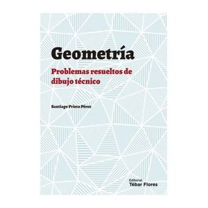 GEOMETRIA PLANA. PROBLEMAS RESUELTOS DE DIBUJO TECNICO