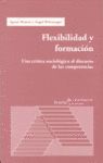 FLEXIBILIDAD Y FORMACION.UNA CRITICA SOCIOLOGICA AL DISCURSO DE LAS C
