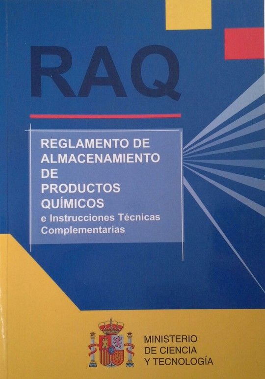 RAQ : REGLAMENTO DE ALMACENAMIENTO DE PRODUCTOS QU�MICOS E INSTRUCCIONES T�CNICA