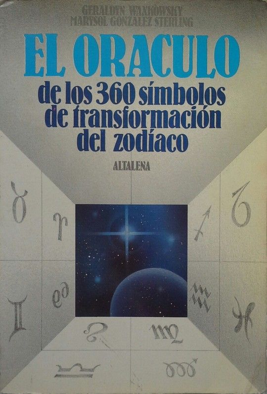 EL ORACULO DE LOS 360 SIMBOLOS DE TRANSFORMACION DEL ZODIACO