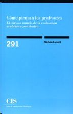 C�MO PIENSAN LOS PROFESORES: EL CURIOSO MUNDO DE LA EVALUACI�N ACAD�MICA POR DEN