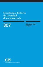 SOCIOLOGA E HISTORIA DE LA CIUDAD DESCONCENTRADA