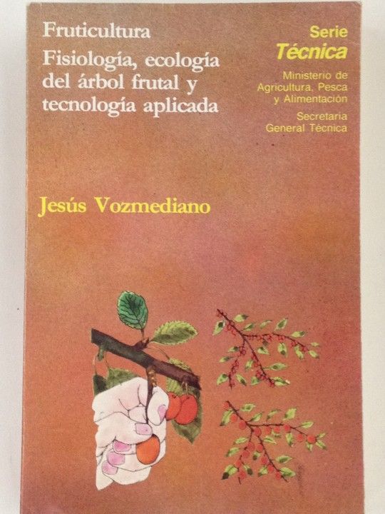 FRUTICULTURA. FISIOLOG�A, ECOLOG�A DEL �RBOL FRUTAL Y TECNOLOG�A A
