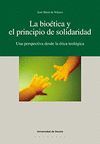 BIOETICA Y EL PRINCIPIO DE SOLIDARIDAD:UNA PERSPECTIVA DESDE LA ETICA
