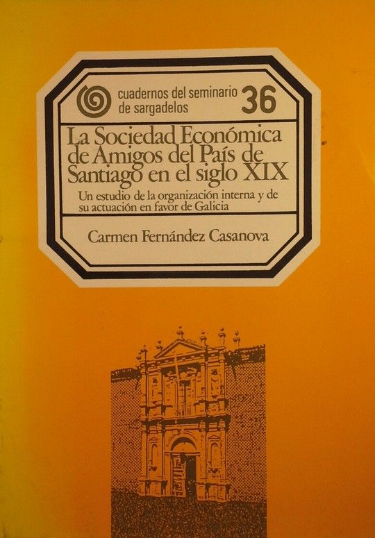 LA SOCIEDAD ECON�MICA DE AMIGOS DEL PA�S DE SANTIAGO EN EL SIGLO XIX