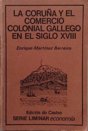 LA CORUA Y EL COMERCIO COLONIAL GALLEGO EN EL SIGLO XVIII
