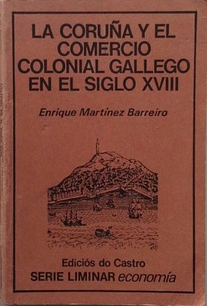 LA CORUA Y EL COMERCIO COLONIAL GALLEGO EN EL SIGLO XVIII