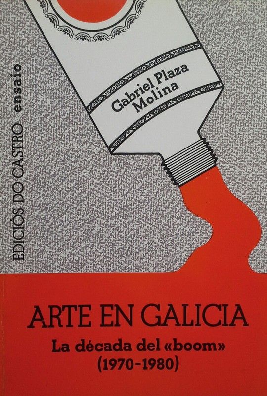 ARTE EN GALICIA. LA D�CADA DEL BOOM (1970-1980)