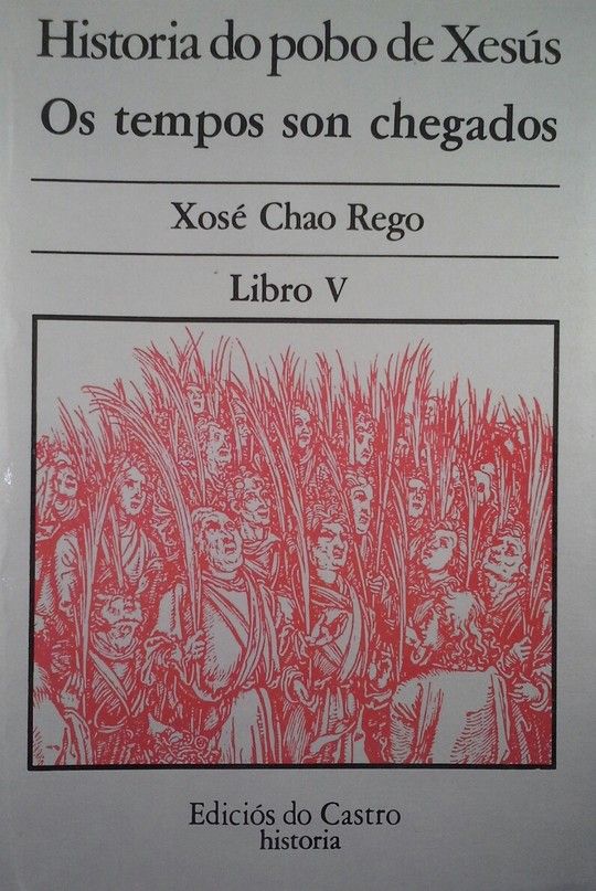 OS TEMPOS SON CHEGADOS - HISTORIA DO POBO DE XES�S LIBRO V