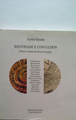 IDENTIDADE E CONVULSI�N - PALAVRA E IMAXE DA NOVA ARTE GALEGA