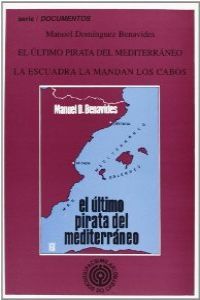 EL LTIMO PIRATA DEL MEDITERRNEO  ;  LA ESCUADRA LA MANDAN LOS CABOS