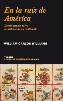 EN LA RAIZ DE AMERICA:ILUMINACIONES SOBRE LA HISTORIA DE UN CONTINENTE