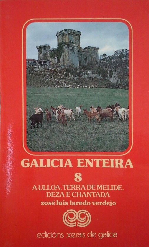 GALICIA ENTEIRA 8 - A ULLOA. TERRA DE MELIDE. DEZA E CHANTADA