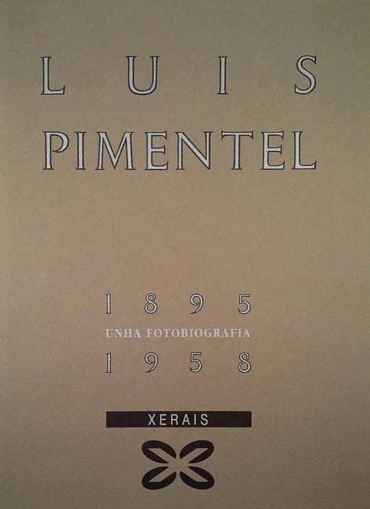 LUIS PIMENTEL. UNHA FOTOBIOGRAFIA. 1895-1958