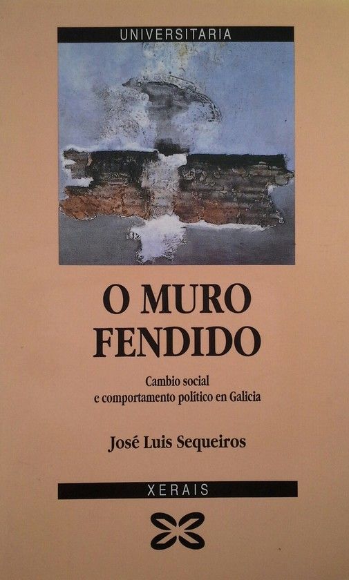 MURO FENDIDO.CAMBIO SOCIAL E COMPORTAMENTO POLITICO EN GALICIA