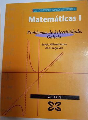 MATEMTICAS I : PROBLEMAS DE SELECTIVIDADE (GALICIA)