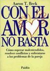 CON EL AMOR NO BASTA. COMO SUPERAR MALENTENDIDOS, RESOLVER CONFLICTOS