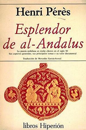 ESPLENDOR DE AL-ANDALUS - LA POESA ANDALUZA EN RABE CLSICO S. XI