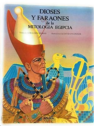 DIOSES Y FARAONES DE LA MITOLOGÍA EGIPCIA