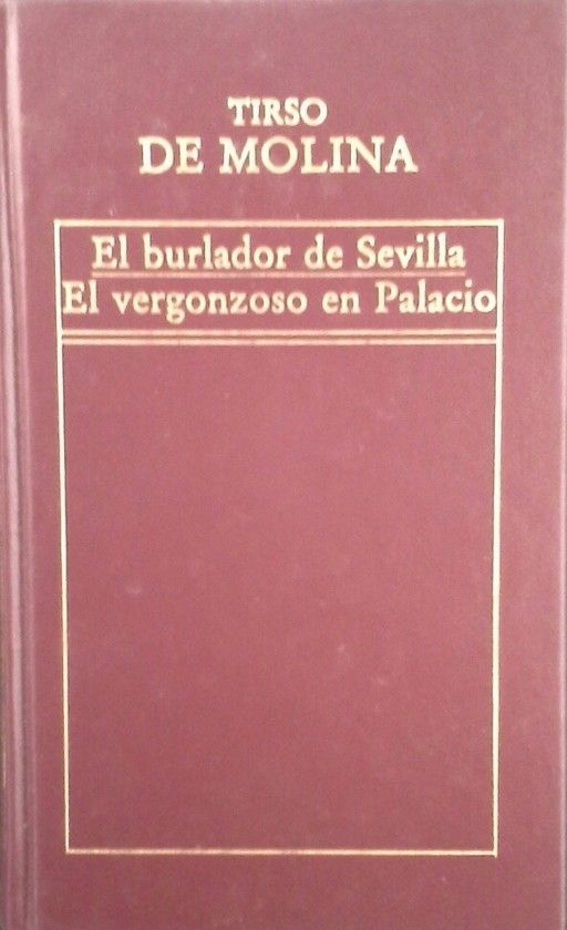 EL BURLADOR DE SEVILLA ; EL VERGONZOSO EN PALACIO