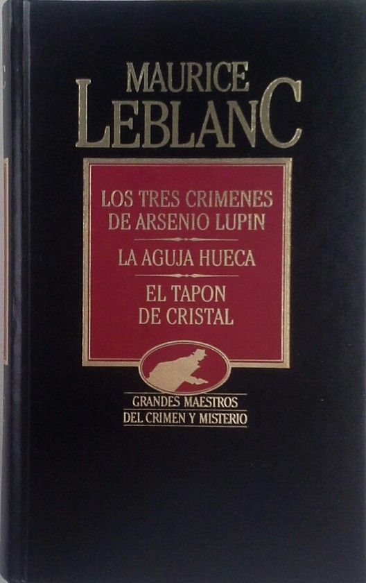 LOS TRES CRMENES DE ARSENIO LUPIN - LA AGUJA HUECA - EL TAPN DE CRISTAL