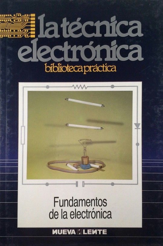 LA T�CNICA ELECTR�NICA   FUNDAMENTOS DE LA ELECTRONICA