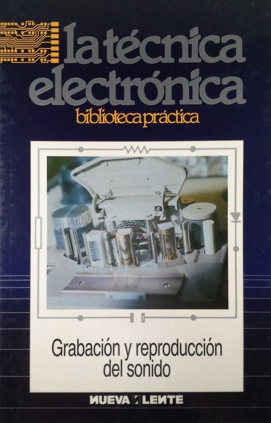 LA T�CNICA ELECTR�NICA   GRABACION Y REPRODUCCION DEL SONIDO